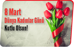 8 Mart Dünya Kadınlar Günü Kutlu Olsun