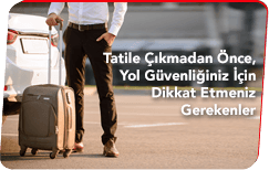 Tatile Çıkmadan Önce, Yol Güvenliğiniz İçin Dikkat Etmeniz Gerekenler