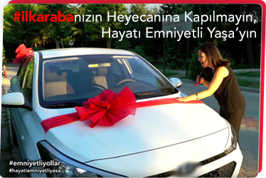 #ilkarabanızın Heyecanına Kapılmayın, Hayatı Emniyetli Yaşa'yın